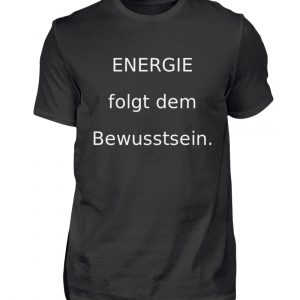 IL T-Shirt “Energie folgt dem Bewusstsein”  – Herren Shirt
