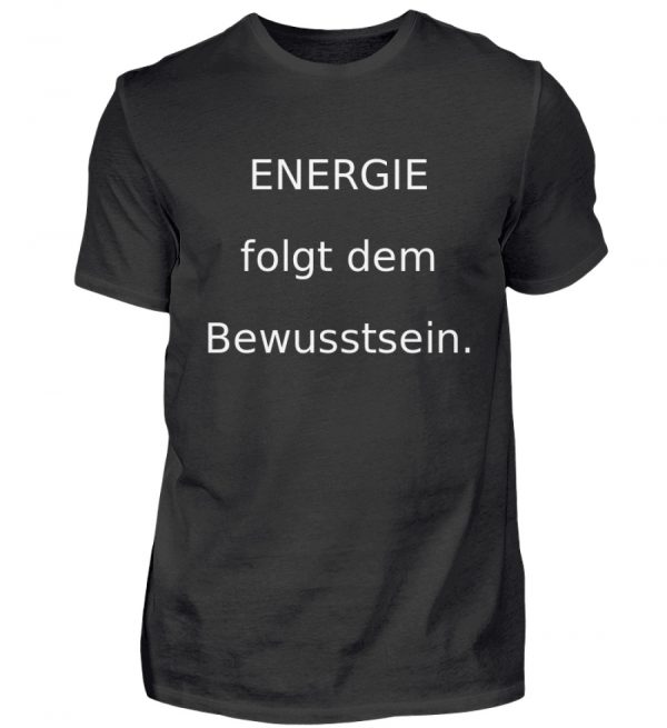 IL T-Shirt "Energie folgt d. Bewusstein" - Herren Shirt-16