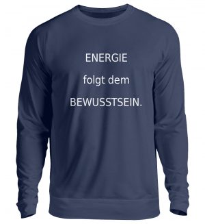 Sweater-Energie folgt d. Bewusstsein. - Unisex Pullover-1676