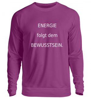 Sweater-Energie folgt d. Bewusstsein. - Unisex Pullover-1658